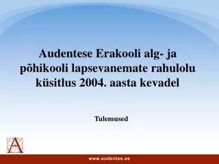 audentese erakooli alg ja p hikooli lapsevanemate rahulolu k sitlus 2004 aasta kevadel