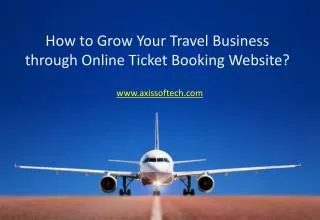 How to Grow Your Travel Business through Online Ticket Booki