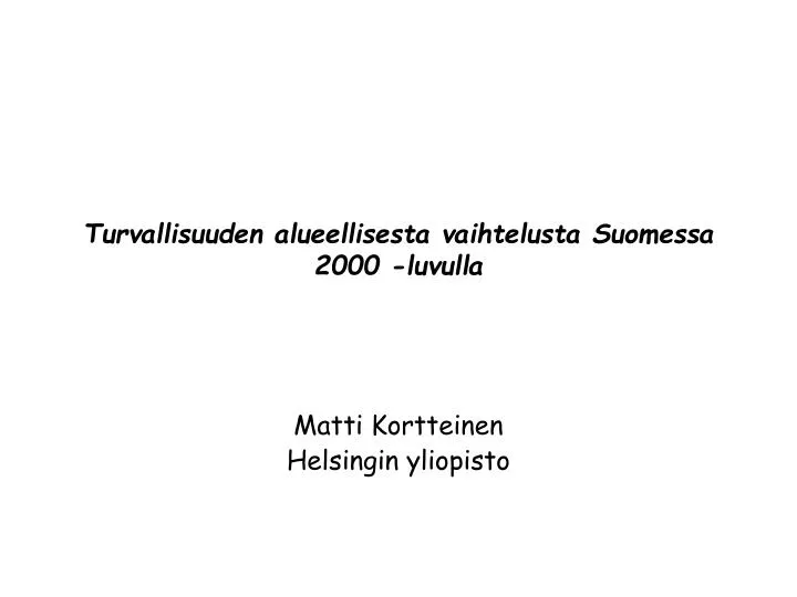 turvallisuuden alueellisesta vaihtelusta suomessa 2000 luvulla