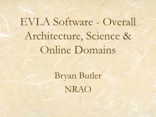 EVLA Software - Overall Architecture, Science &amp; Online Domains