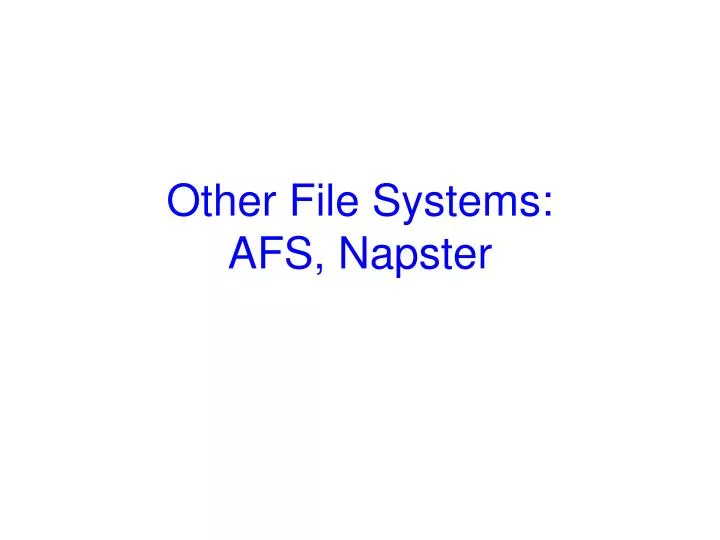 other file systems afs napster