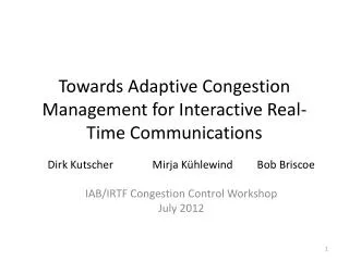 Towards Adaptive Congestion Management for Interactive Real-Time Communications