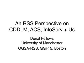 An RSS Perspective on CDDLM, ACS, InfoServ + Us