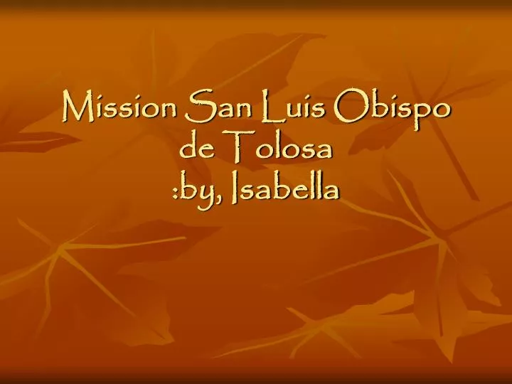 mission san luis obispo de tolosa by isabella