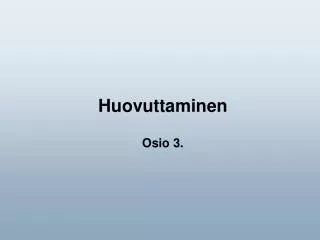 huovuttaminen osio 3