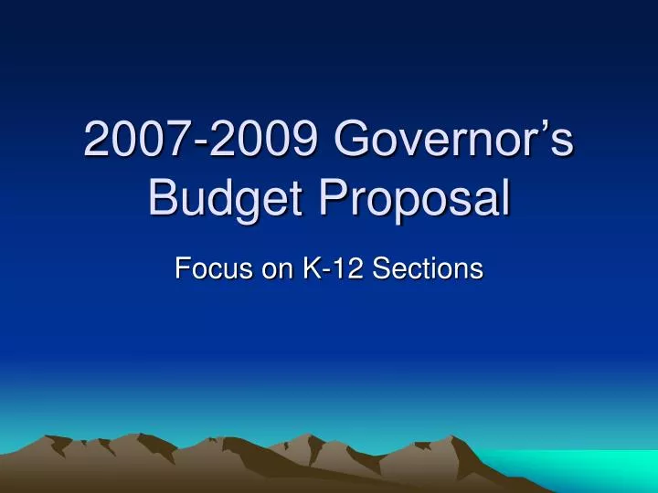 2007 2009 governor s budget proposal