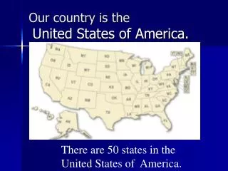 Our country is the United States of America.
