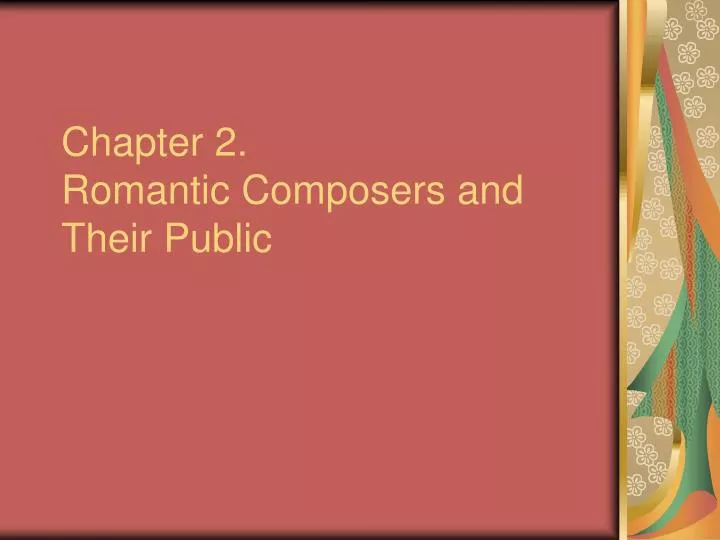 chapter 2 romantic composers and their public