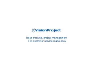 Issue tracking, project management and customer service made easy