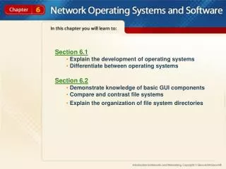 Section 6.1 Explain the development of operating systems Differentiate between operating systems