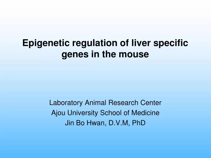 epigenetic regulation of liver specific genes in the mouse