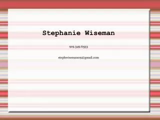 Stephanie Wiseman 919.349.6553 stephwiseman09@gmail