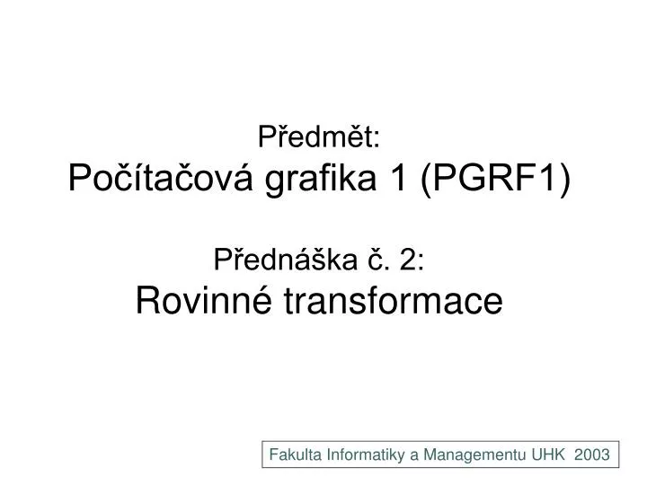 p edm t po ta ov grafika 1 pgrf1 p edn ka 2 rovinn transformace