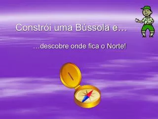 constr i uma b ssola e