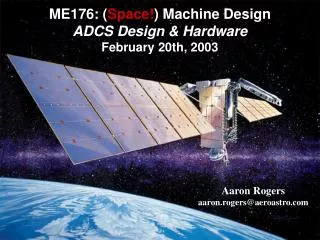ME176: ( Space! ) Machine Design ADCS Design &amp; Hardware February 20th, 2003
