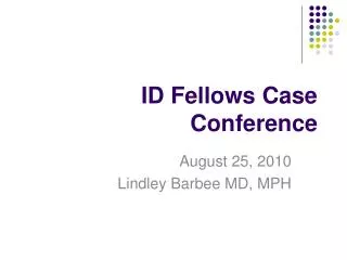 ID Fellows Case Conference