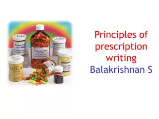 Principles of prescription writing Balakrishnan S