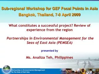 Sub-regional Workshop for GEF Focal Points in Asia Bangkok, Thailand, 7-9 April 2009