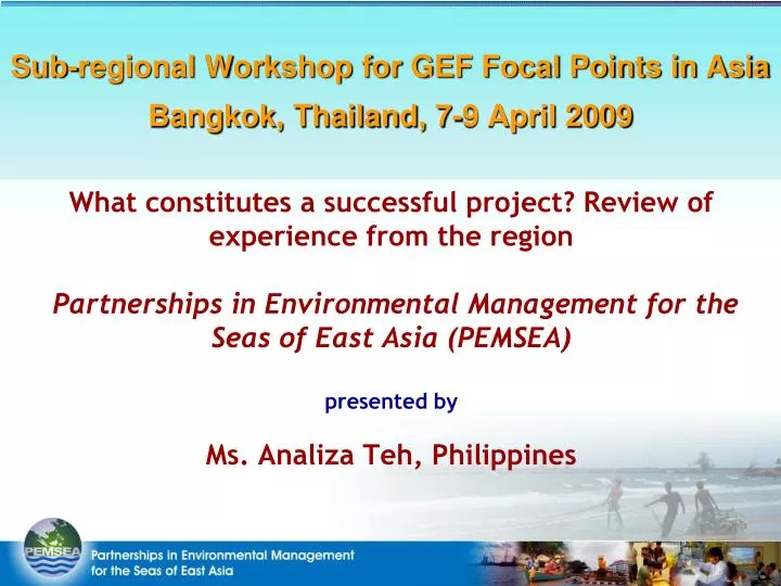 sub regional workshop for gef focal points in asia bangkok thailand 7 9 april 2009
