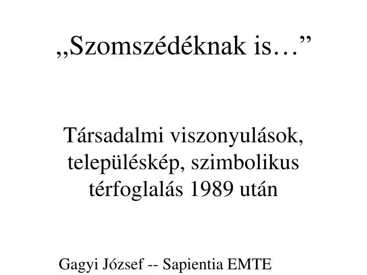 szomsz d knak is t rsadalmi viszonyul sok telep l sk p szimbolikus t rfoglal s 1989 ut n