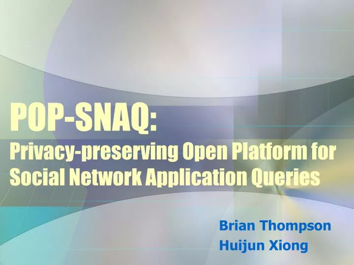 pop snaq privacy preserving open platform for social network application queries