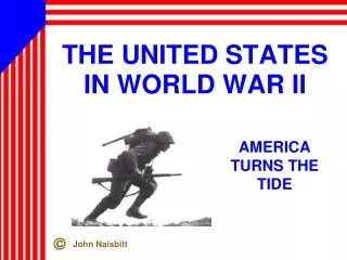 THE UNITED STATES IN WORLD WAR II