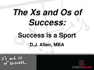 The Xs and Os of Success: Success is a Sport D.J. Allen, MBA