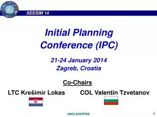 Initial Planning Conference (IPC) 21-24 January 2014 Zagreb, Croatia