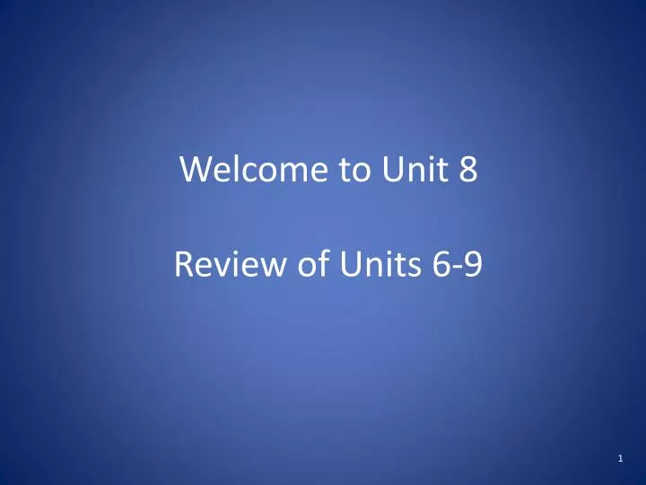 welcome to unit 8 review of units 6 9