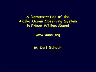 A Demonstration of the Alaska Ocean Observing System in Prince William Sound aoos