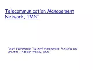 Telecommunication Management Network, TMN *