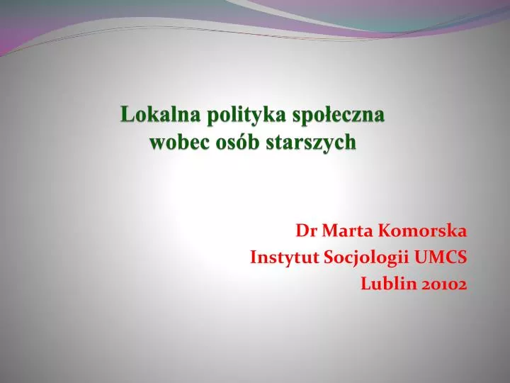 PPT - Lokalna Polityka Społeczna Wobec Osób Starszych PowerPoint ...