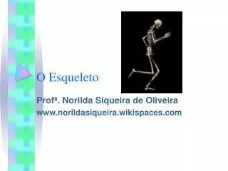 o esqueleto
