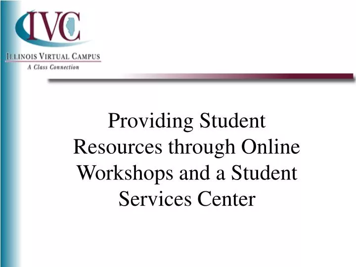 providing student resources through online workshops and a student services center