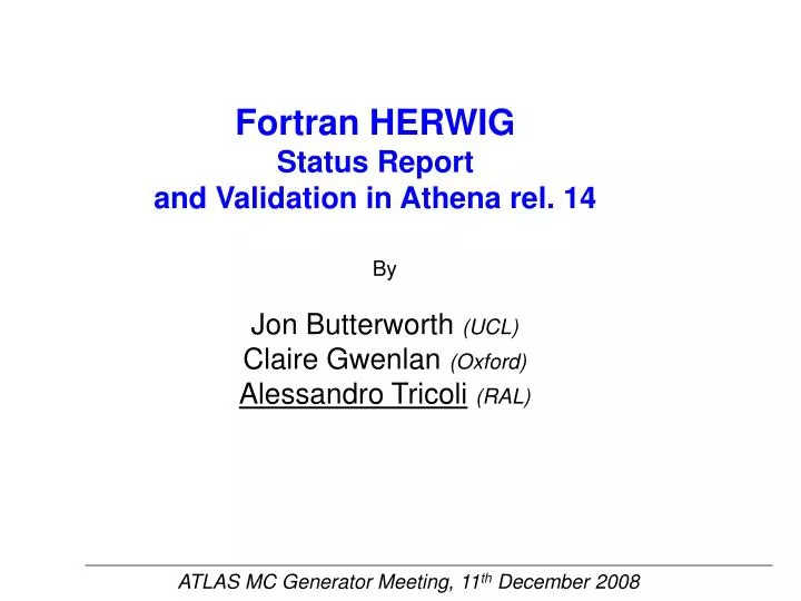fortran herwig status report and validation in athena rel 14