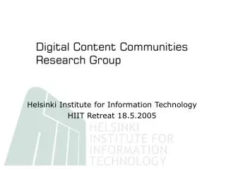 Helsinki Institute for Information Technology HIIT Retreat 18.5.2005