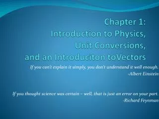 Chapter 1: Introduction to Physics, Unit Conversions, and an Introduciton toVectors