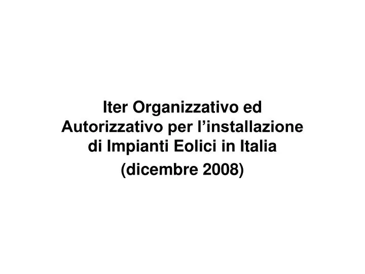 iter organizzativo ed autorizzativo per l installazione di impianti eolici in italia dicembre 2008