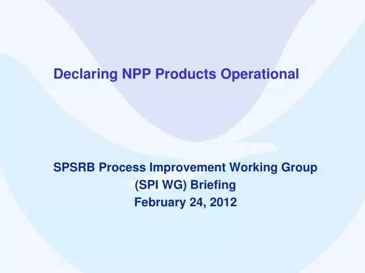 declaring npp products operational
