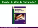 Chapter 1: What Is Multimedia? - slide 1