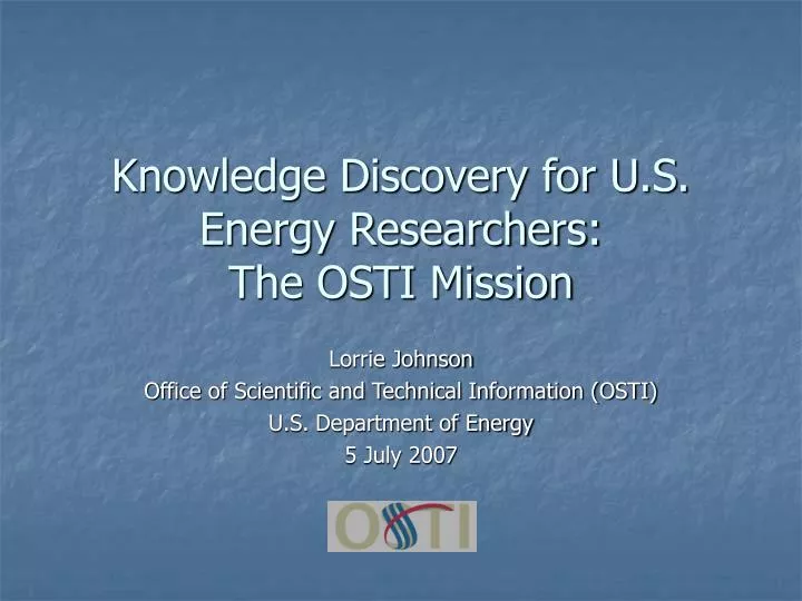 knowledge discovery for u s energy researchers the osti mission