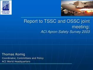 Report to TSSC and OSSC joint meeting: ACI Apron Safety Survey 2003