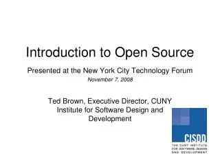 Introduction to Open Source Presented at the New York City Technology Forum November 7, 2008