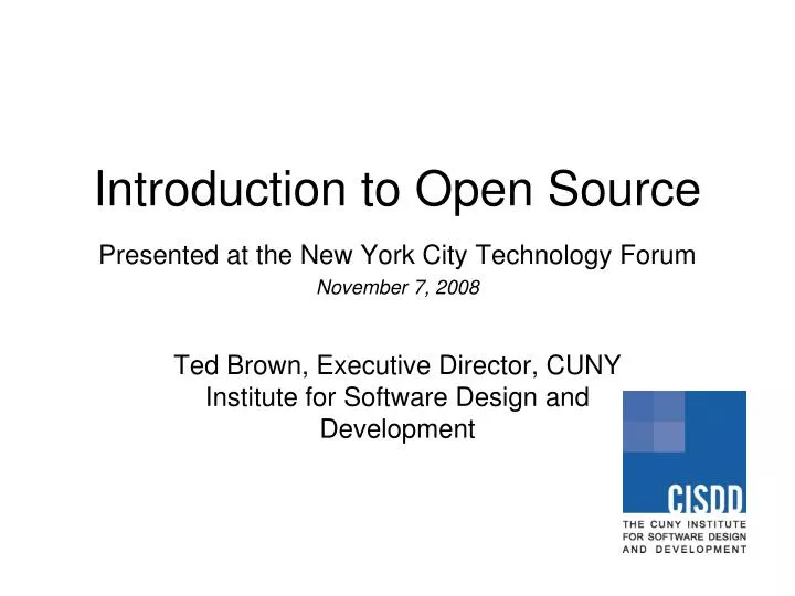 introduction to open source presented at the new york city technology forum november 7 2008
