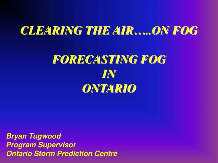 clearing the air on fog forecasting fog in ontario