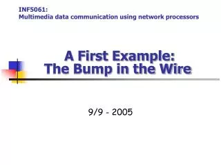 A First Example: The Bump in the Wire