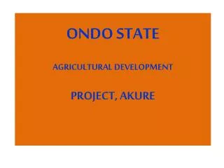ONDO STATE AGRICULTURAL DEVELOPMENT PROJECT, AKURE