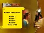 Danielin aikaprofetiat Daniel 2 Daniel 7 Daniel 8 Daniel 9 Daniel 10-12 - slide 1