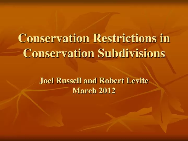 conservation restrictions in conservation subdivisions joel russell and robert levite march 2012