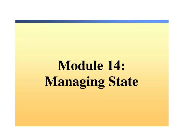 module 14 managing state